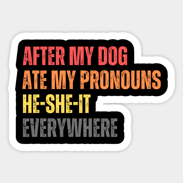 After My Dog Ate My Pronouns He-She-It Everywhere Sticker by Quardilakoa